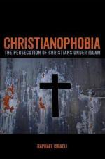 Christianophobia: The Persecution of Christians under Islam