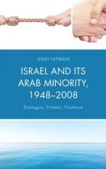 Israel and Its Arab Minority, 1948–2008: Dialogue, Protest, Violence